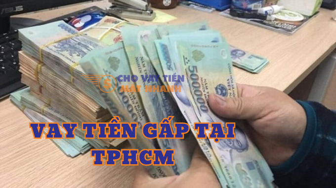 Cần vay tiền gấp tại TPHCM