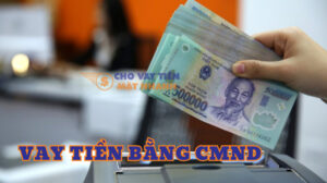 Vay tiền bằng CMND không giữ giấy tờ