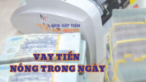 Vay tiền nóng trong ngày