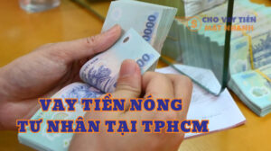 Vay tiền nóng tư nhân tại TPHCM