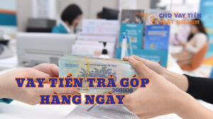 Vay tiền trả góp hàng ngày