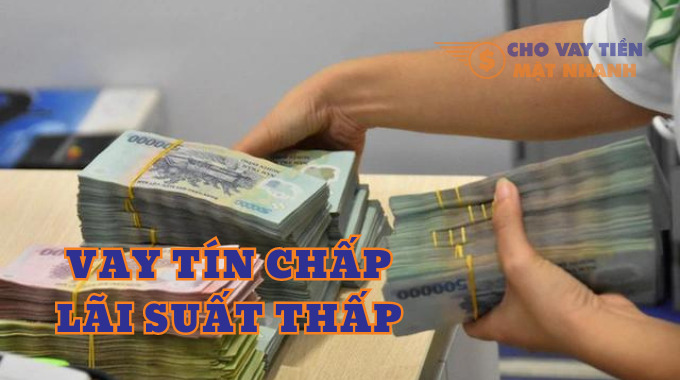 Vay tín chấp lãi suất thấp